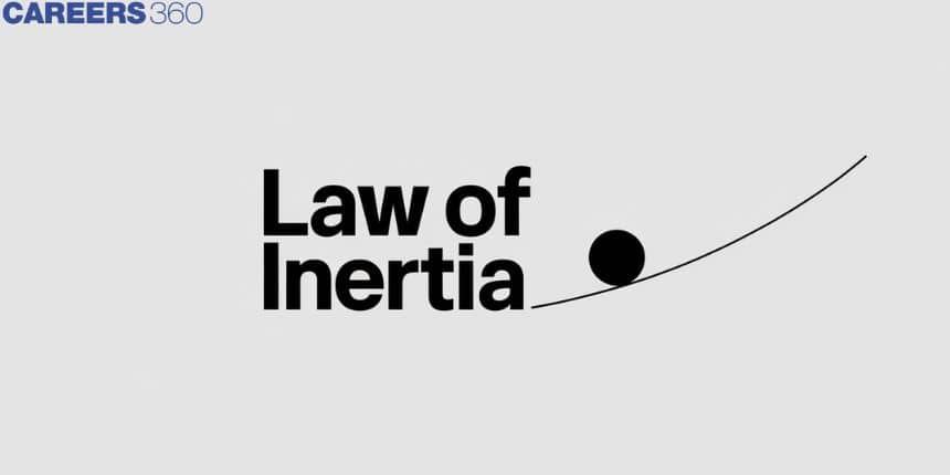 Law of Inertia - Definition, Types, Examples, FAQs